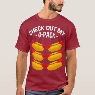 Check Out My 6Pack Si Pack Hot dog Workout T-Shirt