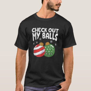 Check Out My Balls Funny Dirty Christmas Joke Naug T-Shirt