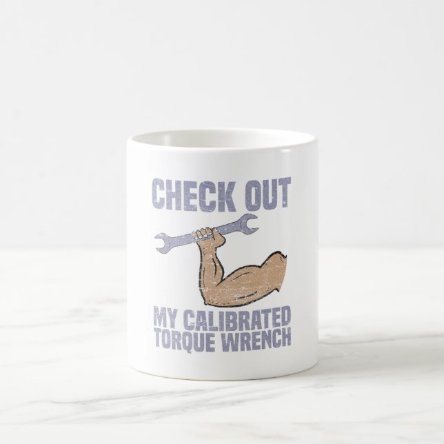 Check Out My Calibrated Torque Wrench Funny Mechan Coffee Mug (Center)