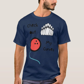 Check Out My Curves Bowling Curveball T T-Shirt