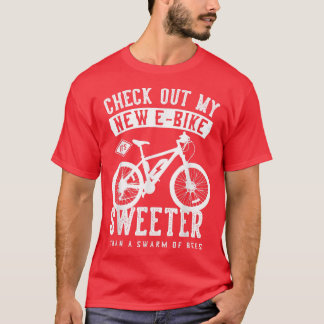 Check out my new eBike! It's sweeter than a swarm T-Shirt