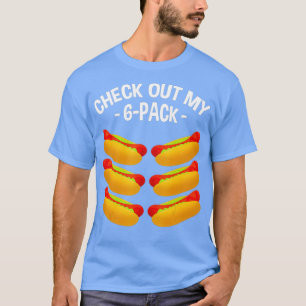 Check Out My Si Pack  6Pack Hot dog Workout T-Shirt