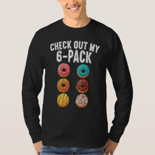 Check Out My Six Pack 6 Pack Doughnut   Sarcastic  T-Shirt