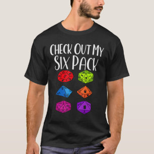 Check Out My Six Pack Dice For Dragons Rpg Gamer T-Shirt
