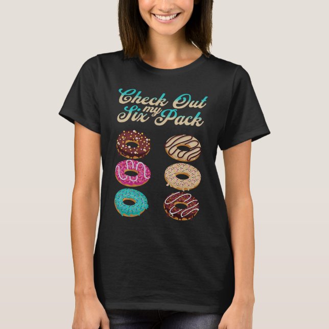 Check Out My Six Pack   Donut  2 T-Shirt (Front)