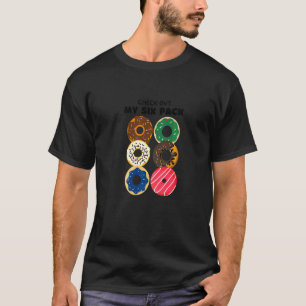 Check Out My Six Pack Doughnut Doughnut Doughnut T-Shirt
