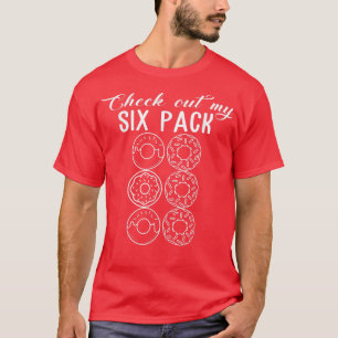 Check Out My Six Pack Doughnut Foodie Lover Funny T-Shirt