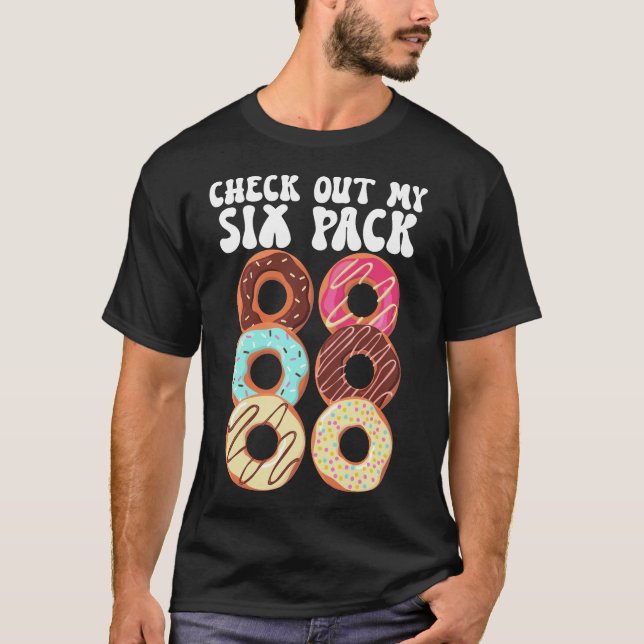 Check Out My Six Pack Doughnuts Funny Dad Bod Fath T-Shirt (Front)