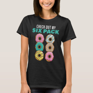 Check Out My Six Pack Doughnuts Women's and Men's T-Shirt