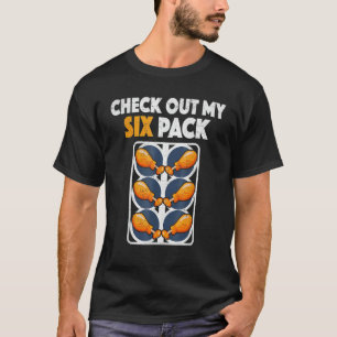 Check Out My Six Pack Fried Chicken Breaded Chick T-Shirt