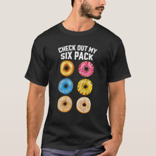 Check Out My Six Pack Heavy Calorie Chocolate Donu T-Shirt