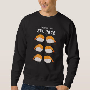 Check Out My Six Pack Sushi Food Pun Sweatshirt