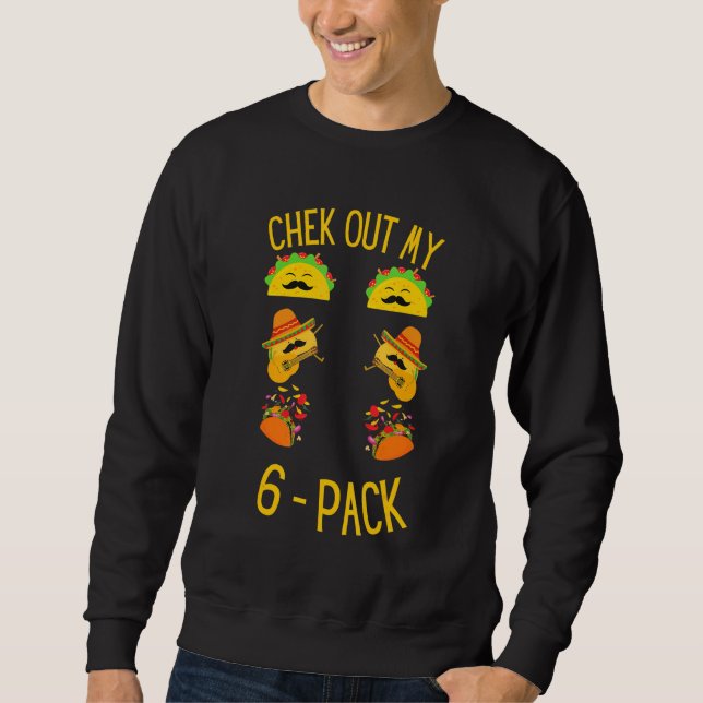 Check Out My Six Pack Taco Sweatshirt (Front)