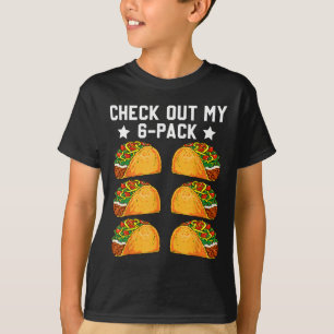Check Out My Six Pack Tacos 6 Pack Fitness 6 Pack  T-Shirt