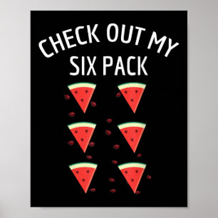 Check Out My Six Pack Watermelon Fun Melon Shirt Poster