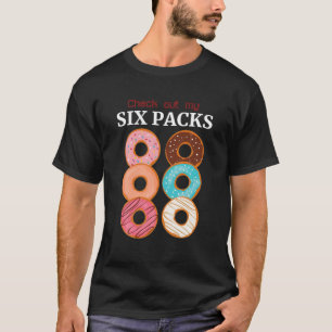 Check Out My Six Packs, Funny Gym Quotes, Donuts L T-Shirt