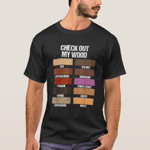 Check Out My Wood Woodworking Carpenter Handyman T-Shirt