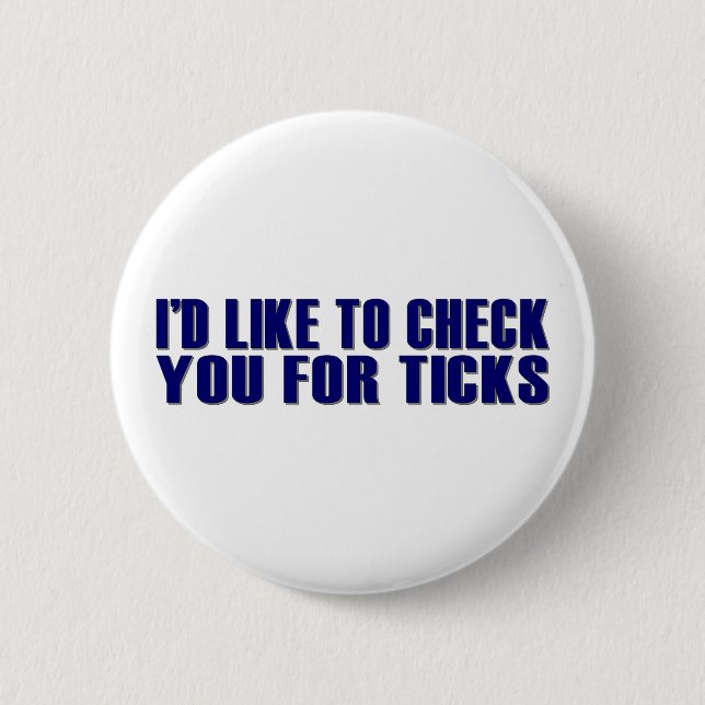 Check You For Ticks 2 Inch Round Button (Front)