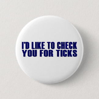 Check You For Ticks 2 Inch Round Button
