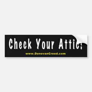 Check Your Attic Bumper Sticker