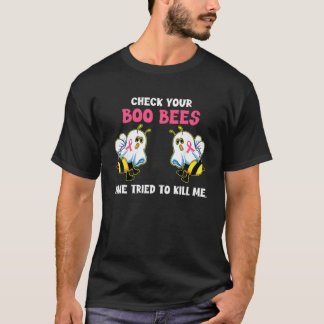 Check Your Boo Bees Mine Tried To Kill Me Breast C T-Shirt