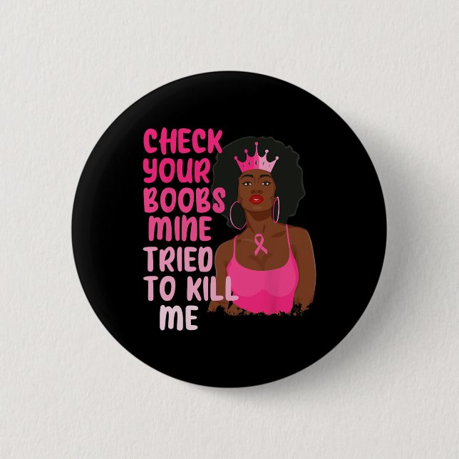 Check Your Breast Mine Tried To Kill Me Breast Can 2 Inch Round Button (Front)