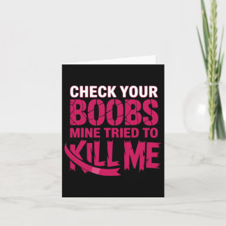Check Your Breast Mine Tried To Kill Me Breast Can Card