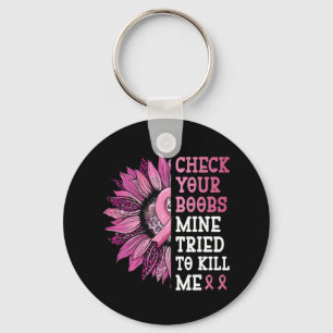 Check Your Breast Mine Tried To Kill Me Breast Can Keychain