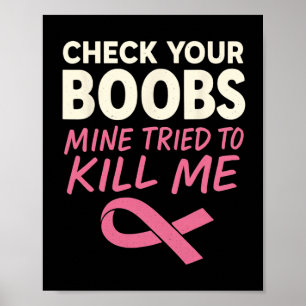 Check Your Breast Mine Tried To Kill Me Breast Can Poster