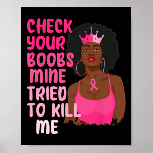 Check Your Breast Mine Tried To Kill Me Breast Can Poster