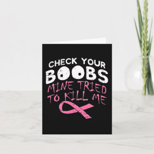 Check Your Breast Mine Tried To Kill Me Funny Brea Card