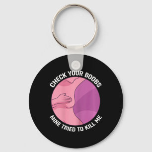 Check Your Breast Mine Tried To Kill Me Keychain