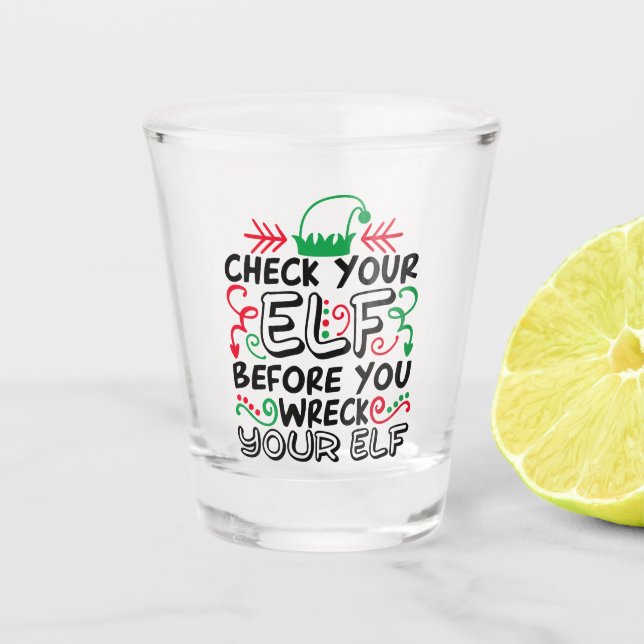 Check Your Elf Before Wreck Your Elf | Holiday Fun Shot Glass (Front)