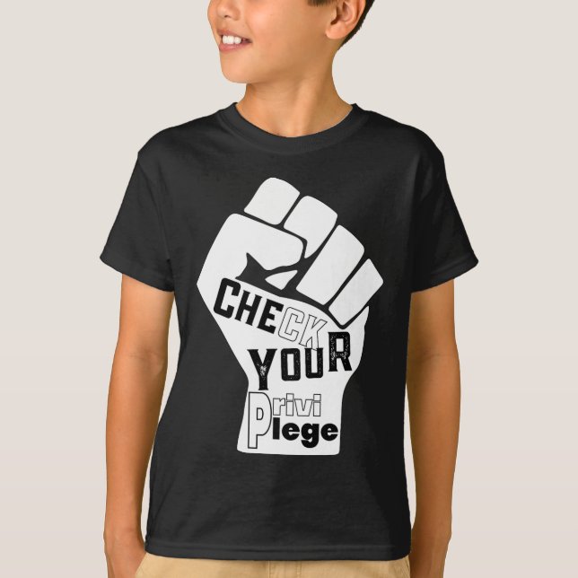 Check Your Privilege Fight For Equality Black Live T-Shirt (Front)