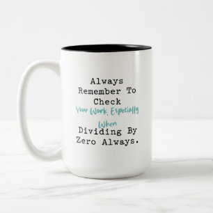 Check Your Work No Dividing by Zero Math Rule Two-Tone Coffee Mug