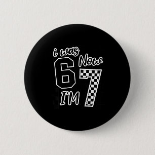 Checkered I Was 6 Now I'm 7 Birthday Seven Years O 2 Inch Round Button