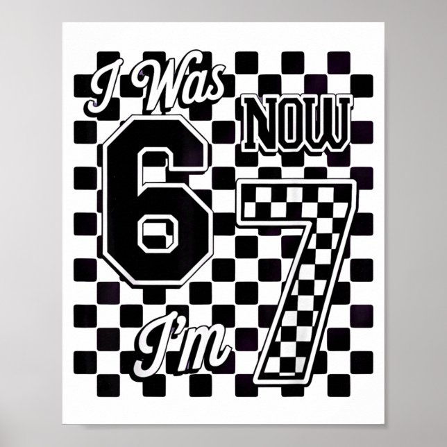 Checkered I Was 6 Now I'm 7 Birthday Seven Years O Poster (Front)