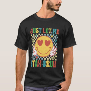 Checkered Just Let Me Stim Bruh Autism Awareness M T-Shirt