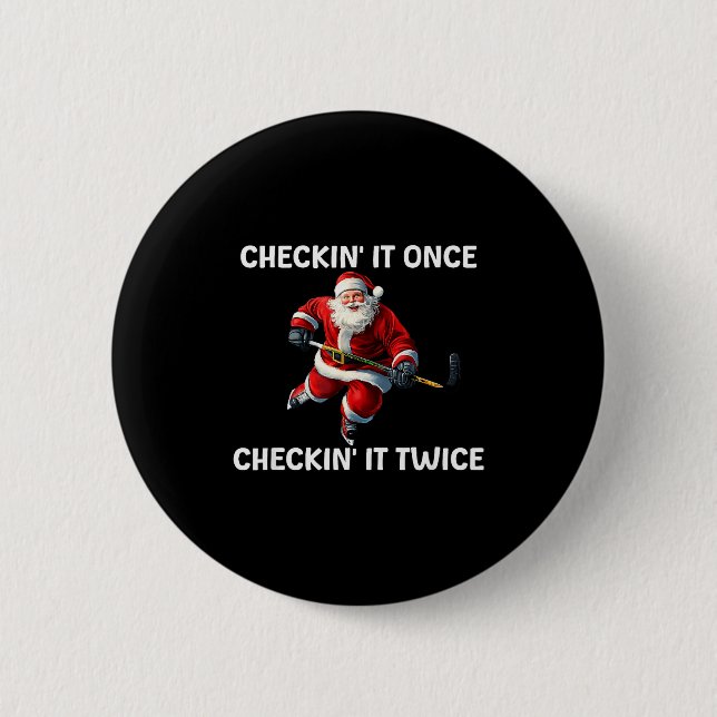 Checkin' It Once Checkin' It Twice Santa Hockey Ch 2 Inch Round Button (Front)