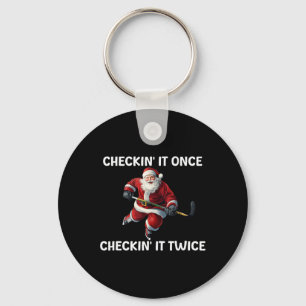 Checkin' It Once Checkin' It Twice Santa Hockey Ch Keychain