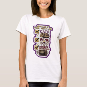 CHECKLIST OF WHAT I NEED IN LIFE CATS WINE MURD v4 T-Shirt