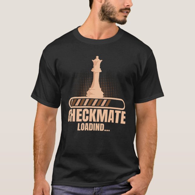 Checkmate Loading Chess Club And Chess Player T-Shirt (Front)
