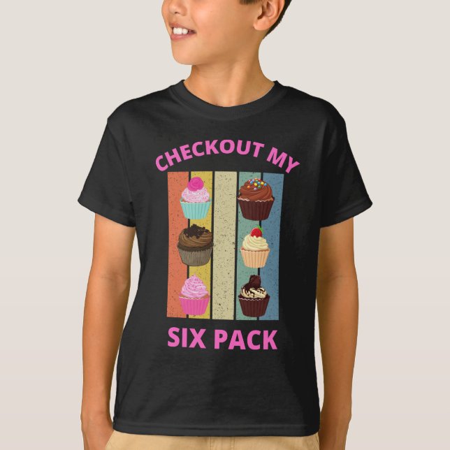 CHECKOUT MY SIX PACK CUPCAKES T-Shirt (Front)