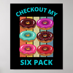CHECKOUT MY SIX PACK DONUTS POSTER