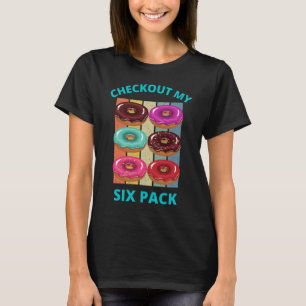 CHECKOUT MY SIX PACK DONUTS T-Shirt