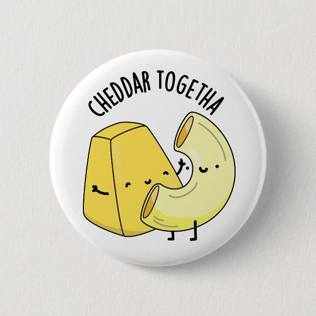 Cheddar Together Funny Food Pun  2 Inch Round Button (Front)