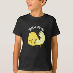Cheddar Together Funny Food Pun Dark BG T-Shirt