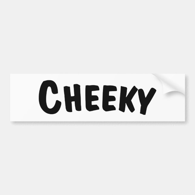 Cheeky Bumper Sticker (Front)