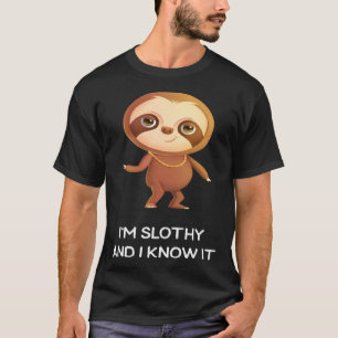 Cheeky Cute Sloth I m Slothy and I Know It T-Shirt