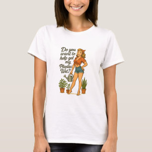 Cheeky Pin-Up Gardener Planties Pun Design T-Shirt
